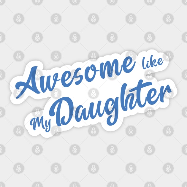 Awesome Like My Daughter - Daughter Lover Gift Sticker by Ebhar